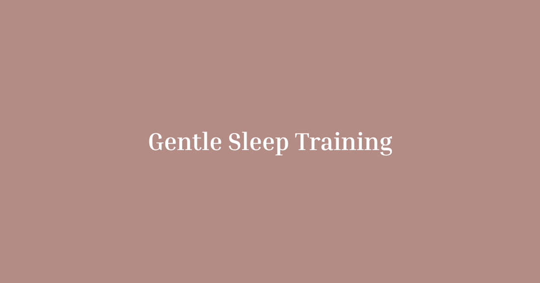 Gentle Sleep Training: A Guide to Restful Nights for You and Your Baby