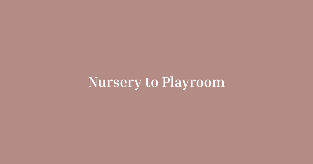 From Nursery to Playroom: How to Make the Most of Your Baby’s Space