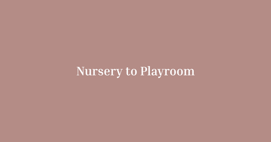 From Nursery to Playroom: How to Make the Most of Your Baby’s Space