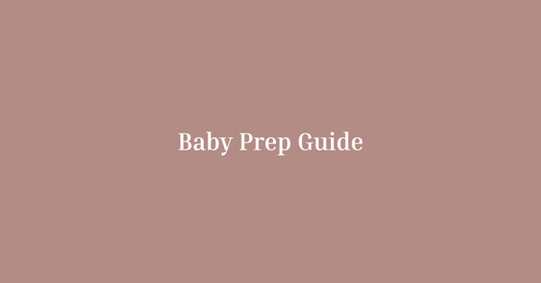 The Ultimate Baby Prep Guide: Must Have Baby Gear Before Baby Arrives