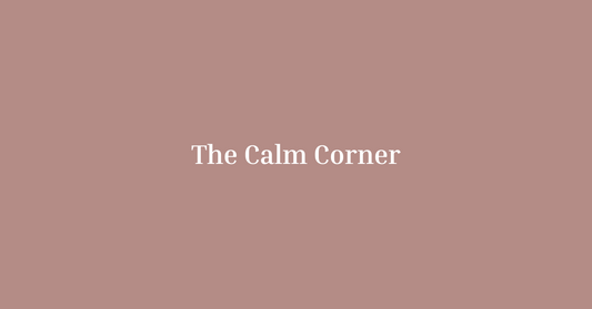 The Calm Corner: Creating a Space That Grows With Your Baby