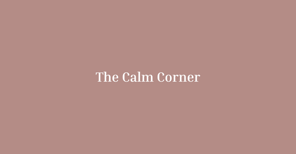 The Calm Corner: Creating a Space That Grows With Your Baby