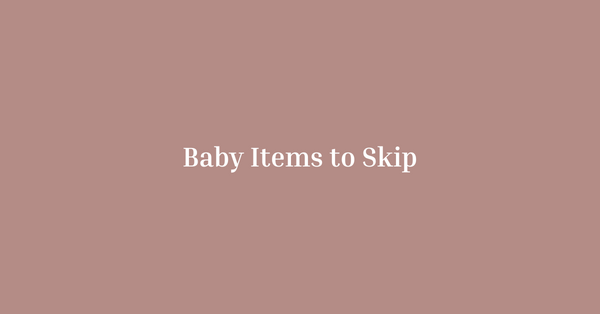 The 'Must-Have' Baby Items You Can Totally Live Without