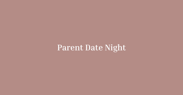 Rekindling Romance: A New Parent’s Guide to Date Night