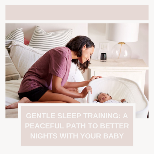 Gentle Sleep Training: A Guide to Restful Nights for You and Your Baby