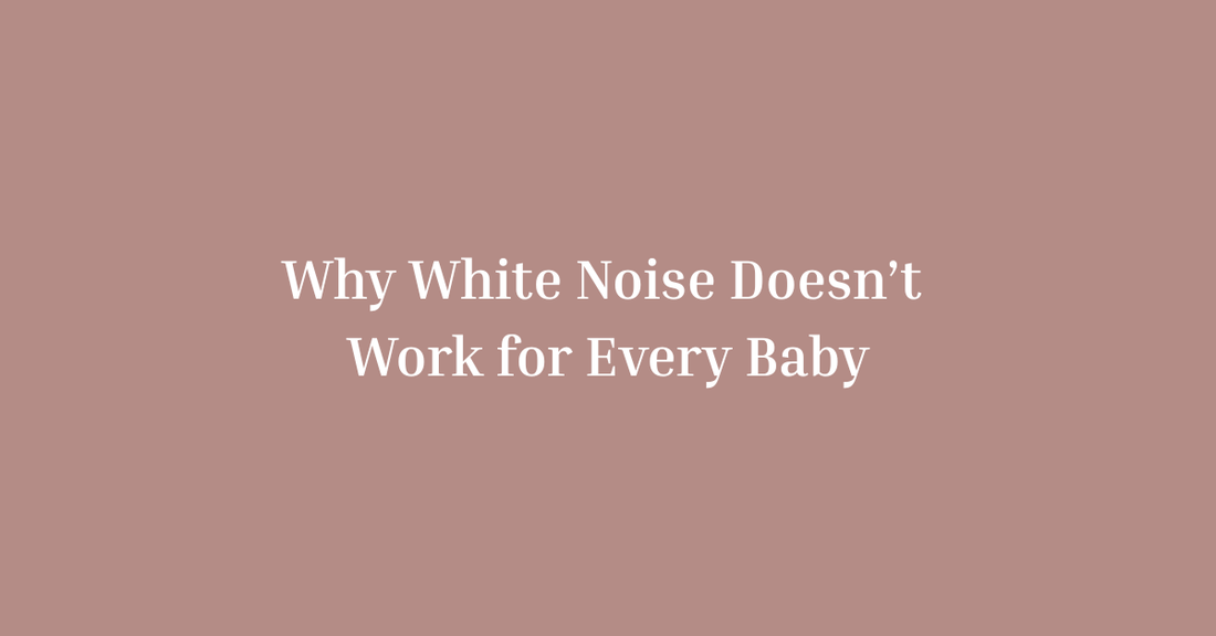 Why White Noise Doesn’t Work for Every Baby (And What Helps Instead)