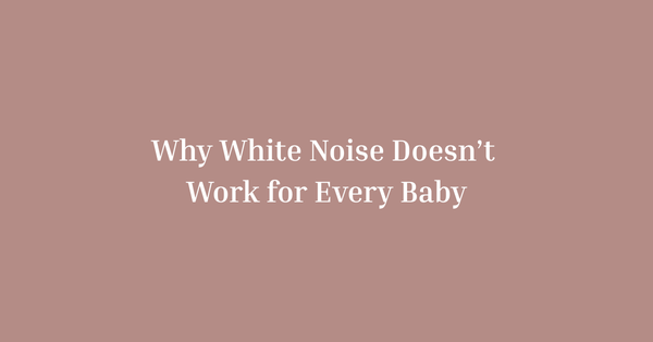 Why White Noise Doesn’t Work for Every Baby (And What Helps Instead)