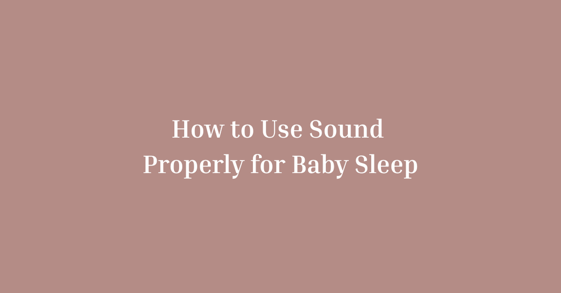 How to Use Sound Properly for Baby Sleep (Volume, Timing, Consistency)