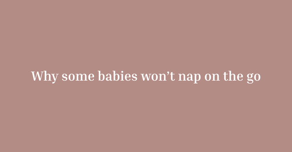 Why Your Baby Won’t Sleep When You’re Out and About
