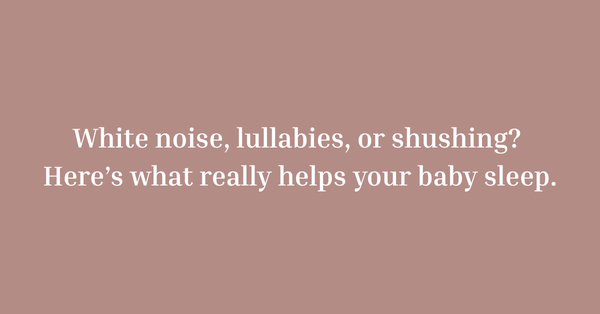 White Noise vs Shushing vs Lullabies: Which Sound Really Works?