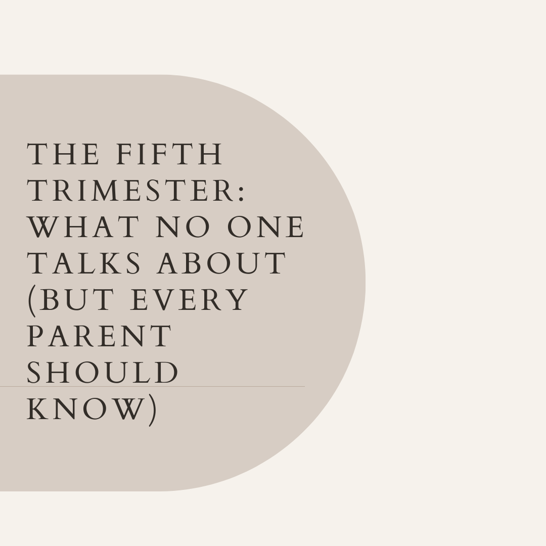 The Fifth Trimester: What No One Talks About (But Every Parent Should Know)