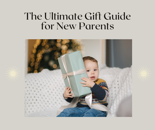 The Ultimate Holiday Gift Guide for New Parents: Thoughtful and Practical Gifts When They Bring Home A New Baby
